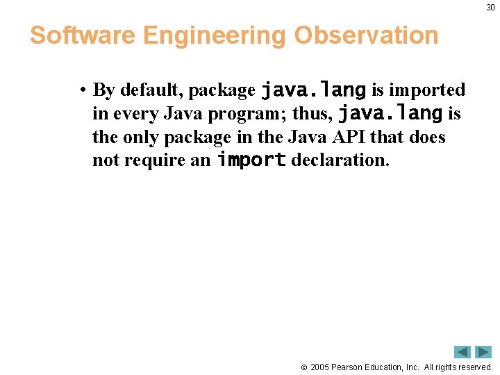 30 Software Engineering Observation • By default, package java. lang is imported in every