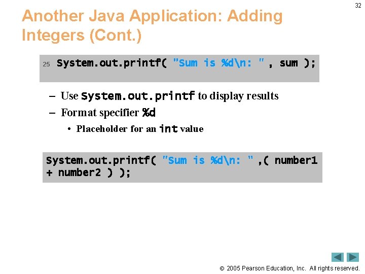 Another Java Application: Adding Integers (Cont. ) 25 32 System. out. printf( "Sum is