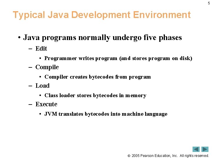 5 Typical Java Development Environment • Java programs normally undergo five phases – Edit