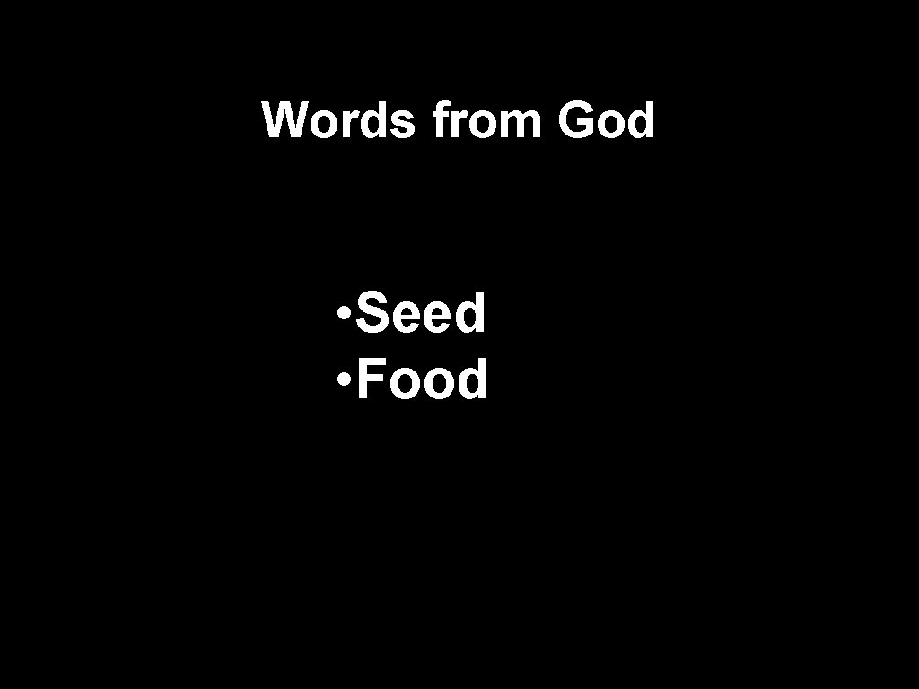 Words from God • Seed • Food 