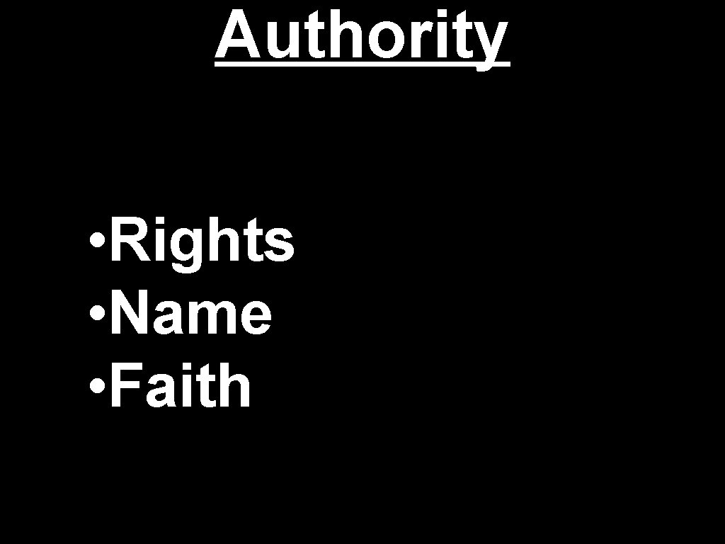 Authority • Rights • Name • Faith 