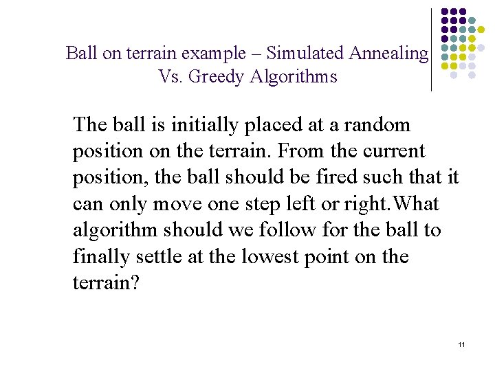 Ball on terrain example – Simulated Annealing Vs. Greedy Algorithms The ball is initially