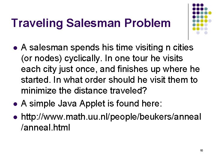 Traveling Salesman Problem l l l A salesman spends his time visiting n cities