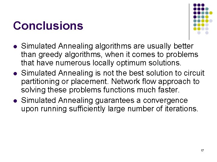 Conclusions l l l Simulated Annealing algorithms are usually better than greedy algorithms, when