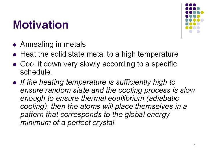 Motivation l l Annealing in metals Heat the solid state metal to a high