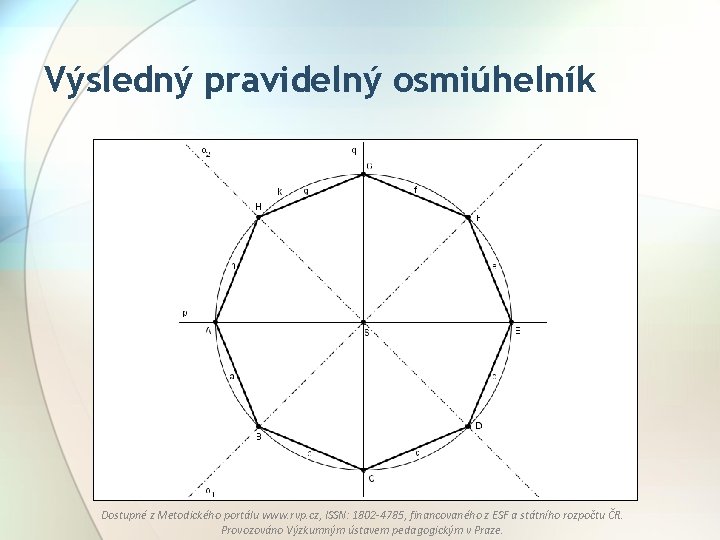 Výsledný pravidelný osmiúhelník Dostupné z Metodického portálu www. rvp. cz, ISSN: 1802 -4785, financovaného