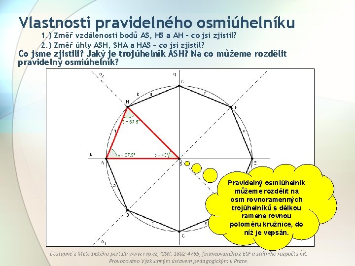 Vlastnosti pravidelného osmiúhelníku 1. ) Změř vzdálenosti bodů AS, HS a AH – co