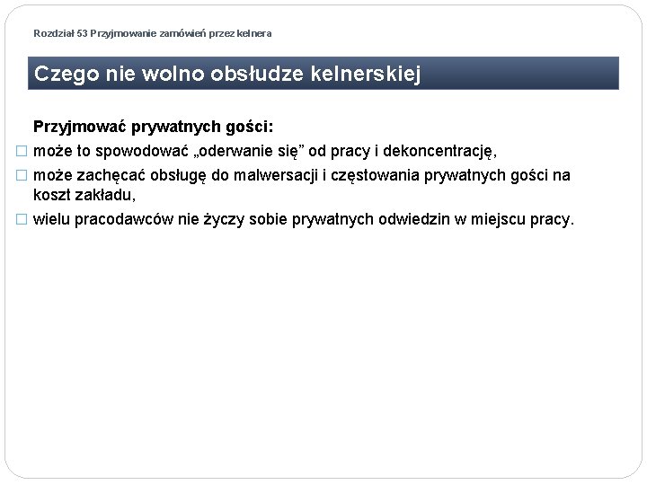 Rozdział 53 Przyjmowanie zamówień przez kelnera Czego nie wolno obsłudze kelnerskiej Przyjmować prywatnych gości: