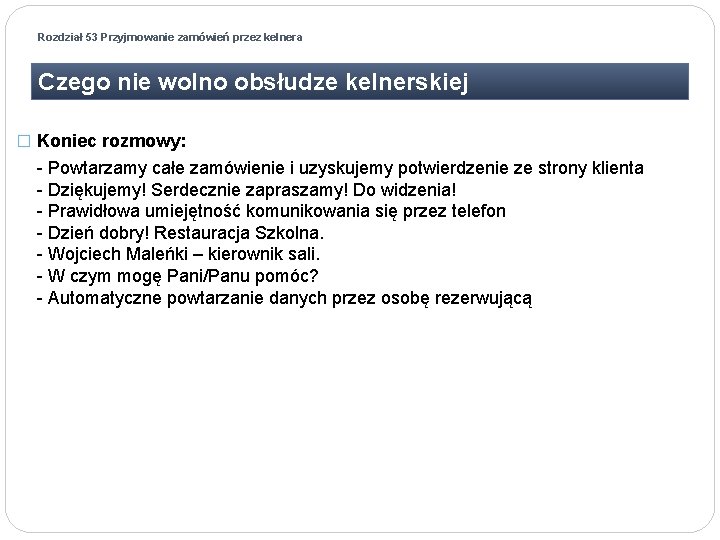 Rozdział 53 Przyjmowanie zamówień przez kelnera Czego nie wolno obsłudze kelnerskiej � Koniec rozmowy: