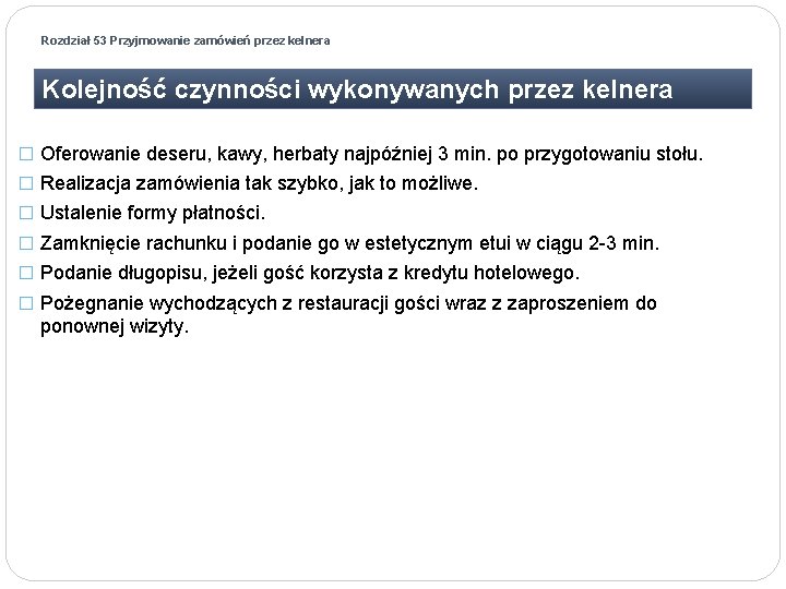 Rozdział 53 Przyjmowanie zamówień przez kelnera Kolejność czynności wykonywanych przez kelnera � Oferowanie deseru,