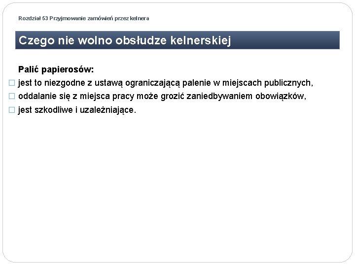 Rozdział 53 Przyjmowanie zamówień przez kelnera Czego nie wolno obsłudze kelnerskiej Palić papierosów: �