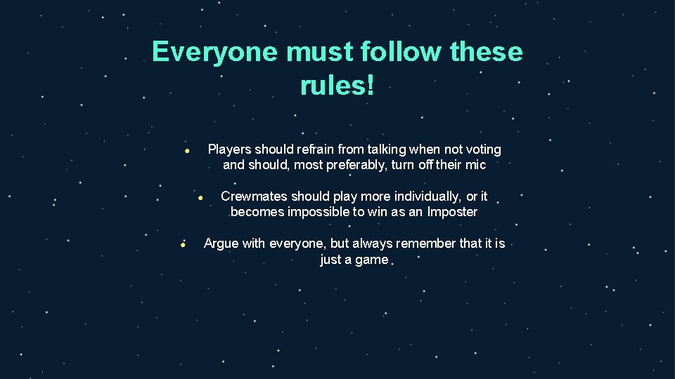 Everyone must follow these rules! Players should refrain from talking when not voting and