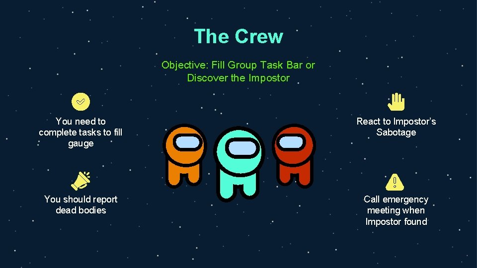 The Crew Objective: Fill Group Task Bar or Discover the Impostor You need to