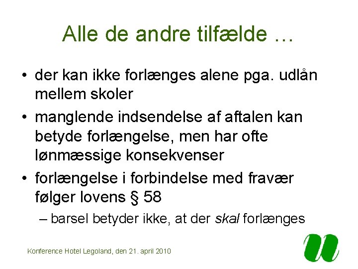 Alle de andre tilfælde … • der kan ikke forlænges alene pga. udlån mellem