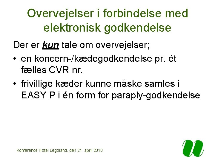 Overvejelser i forbindelse med elektronisk godkendelse Der er kun tale om overvejelser; • en