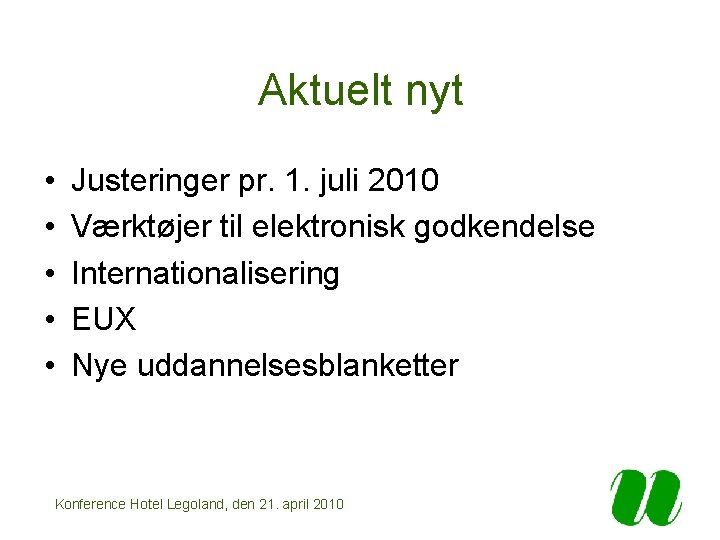 Aktuelt nyt • • • Justeringer pr. 1. juli 2010 Værktøjer til elektronisk godkendelse