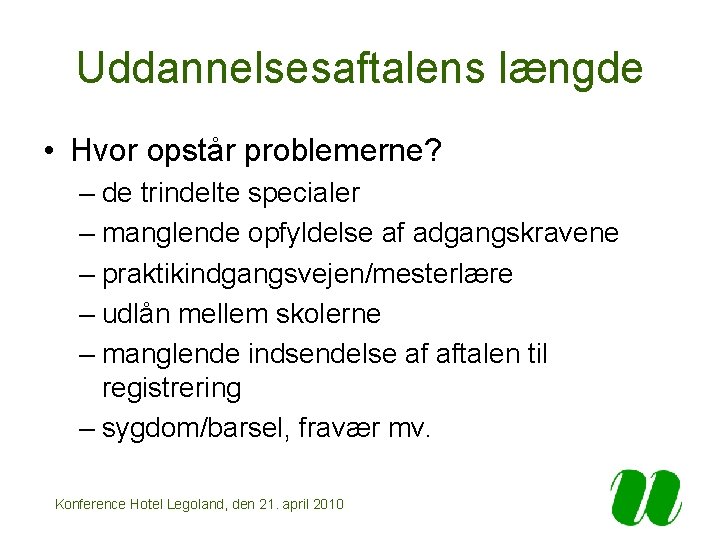 Uddannelsesaftalens længde • Hvor opstår problemerne? – de trindelte specialer – manglende opfyldelse af