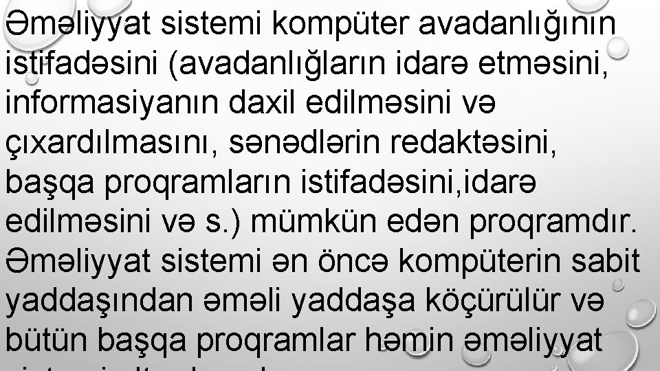 Əməliyyat sistemi kompüter avadanlığının istifadəsini (avadanlığların idarə etməsini, informasiyanın daxil edilməsini və çıxardılmasını, sənədlərin