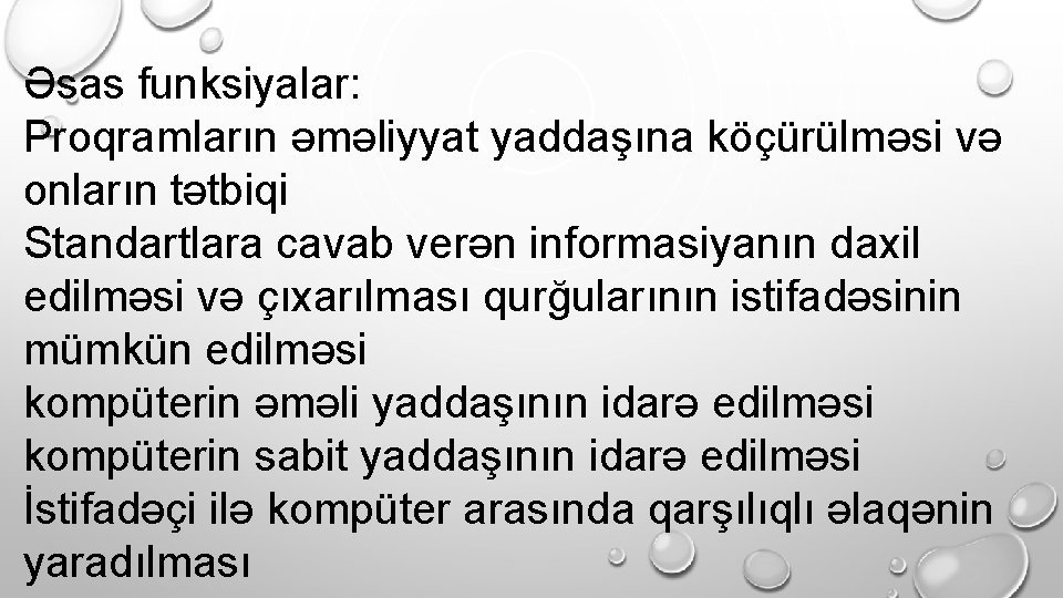 Əsas funksiyalar: Proqramların əməliyyat yaddaşına köçürülməsi və onların tətbiqi Standartlara cavab verən informasiyanın daxil