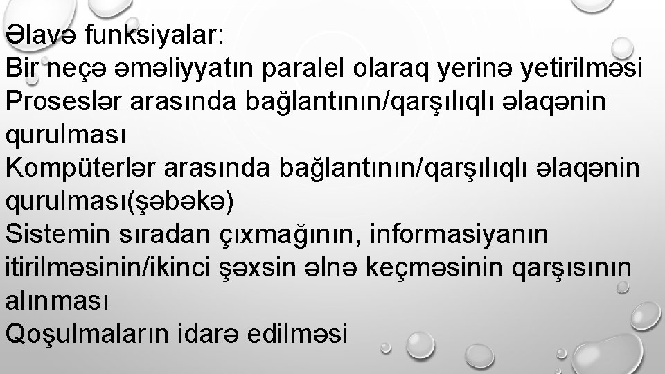 Əlavə funksiyalar: Bir neçə əməliyyatın paralel olaraq yerinə yetirilməsi Proseslər arasında bağlantının/qarşılıqlı əlaqənin qurulması