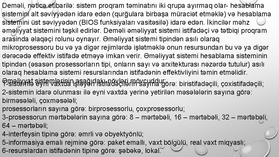 Deməli, nəticə etibarilə: sistem proqram təminatını iki qrupa ayırmaq olar- hesablama sistemini alt səviyyədən