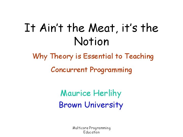 It Ain’t the Meat, it’s the Notion Why Theory is Essential to Teaching Concurrent