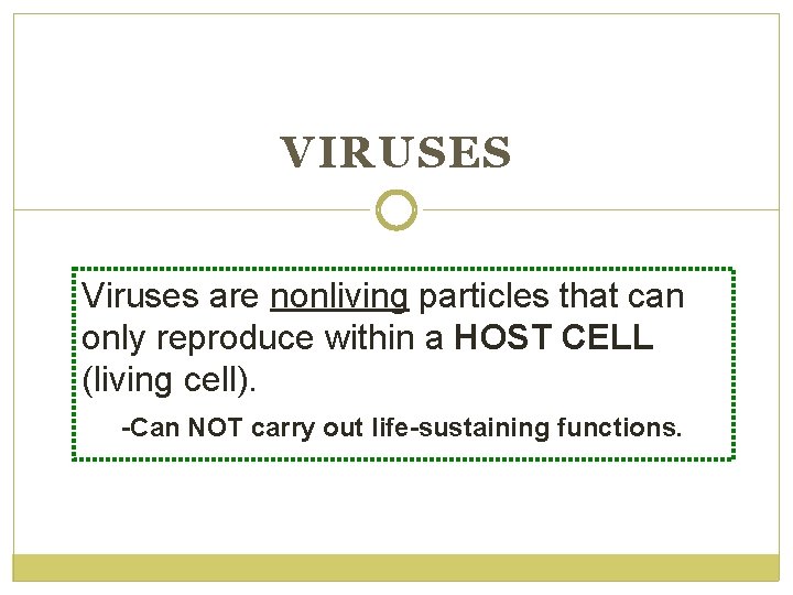 VIRUSES Viruses are nonliving particles that can only reproduce within a HOST CELL (living