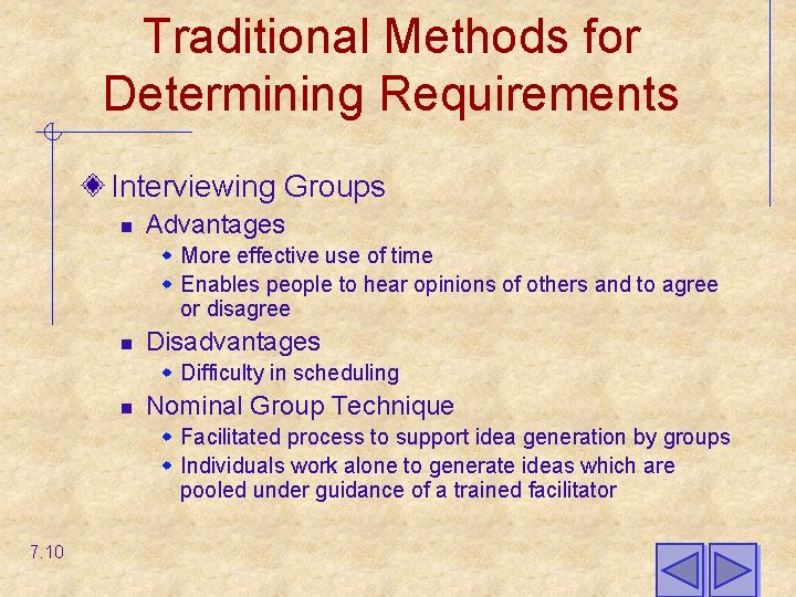 Traditional Methods for Determining Requirements Interviewing Groups n Advantages w More effective use of