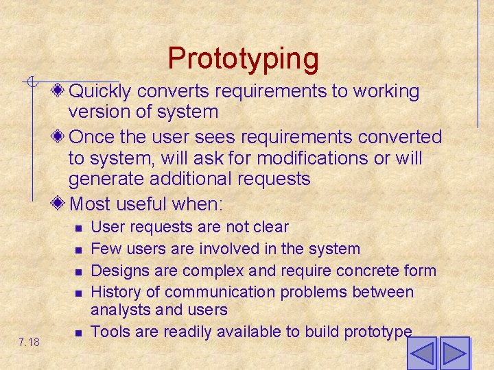 Prototyping Quickly converts requirements to working version of system Once the user sees requirements