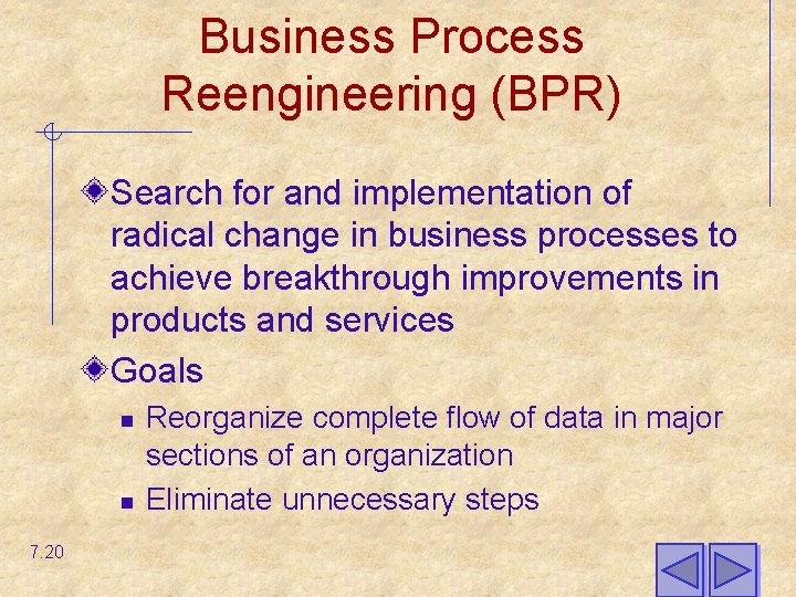 Business Process Reengineering (BPR) Search for and implementation of radical change in business processes