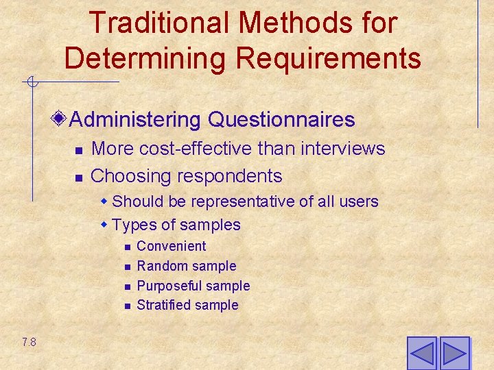Traditional Methods for Determining Requirements Administering Questionnaires n n More cost-effective than interviews Choosing