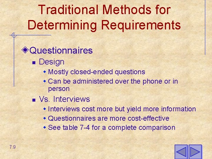 Traditional Methods for Determining Requirements Questionnaires n Design w Mostly closed-ended questions w Can