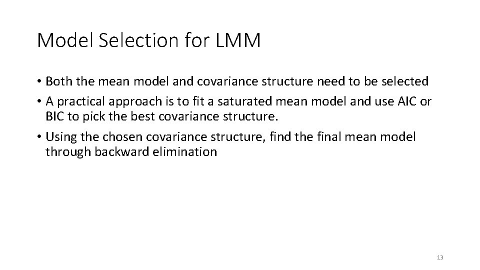 Model Selection for LMM • Both the mean model and covariance structure need to