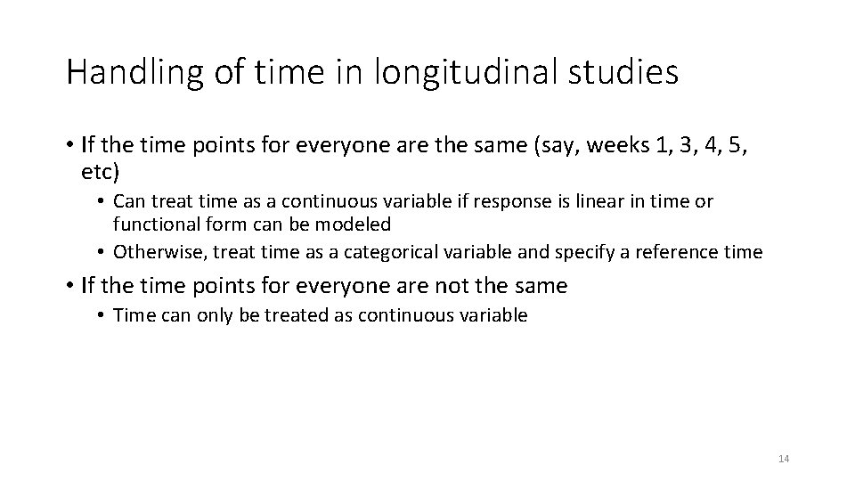 Handling of time in longitudinal studies • If the time points for everyone are