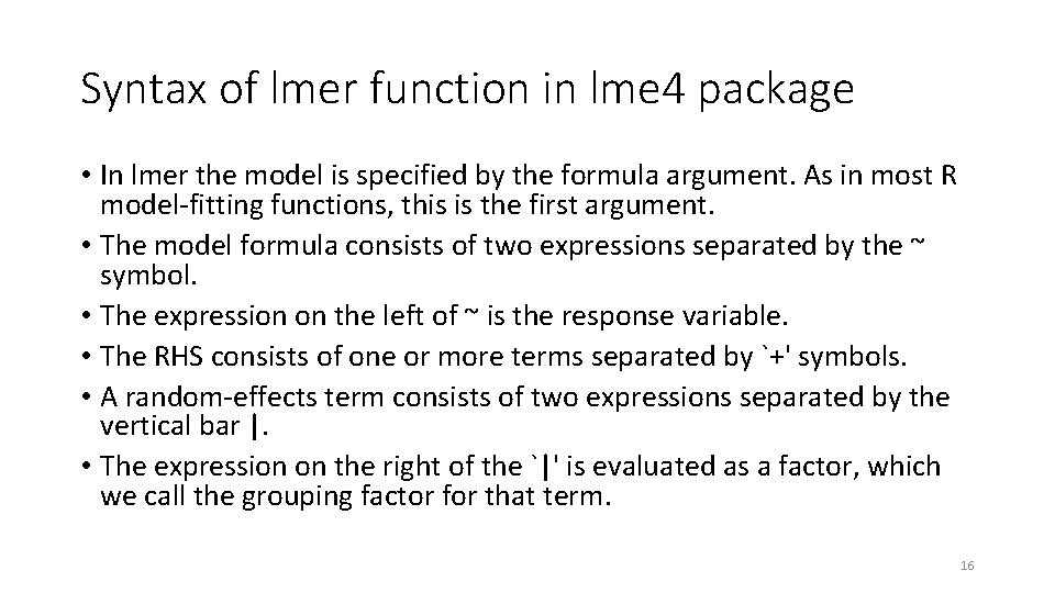 Syntax of lmer function in lme 4 package • In lmer the model is