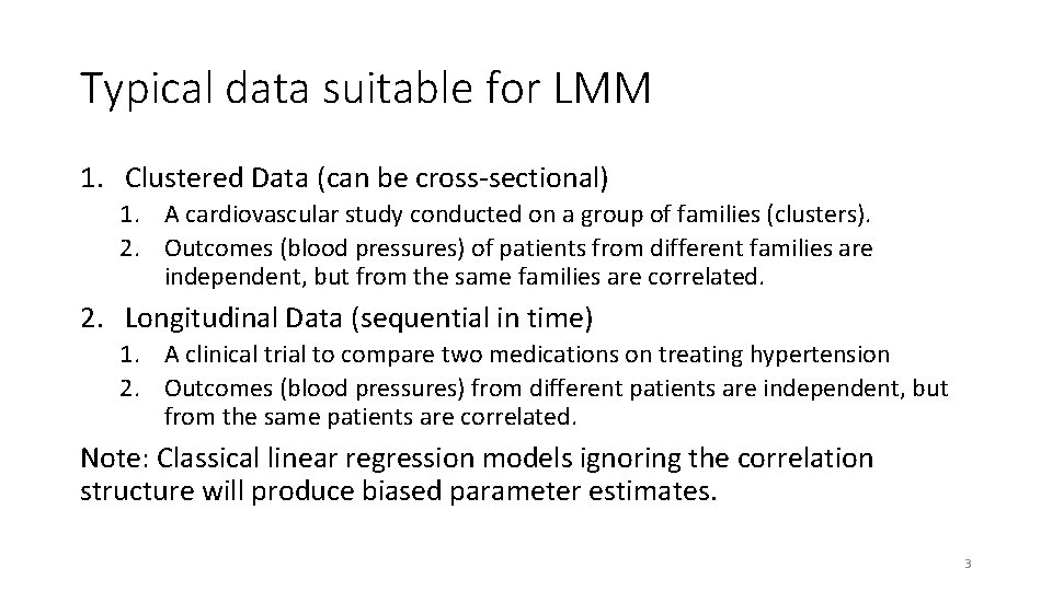 Typical data suitable for LMM 1. Clustered Data (can be cross-sectional) 1. A cardiovascular