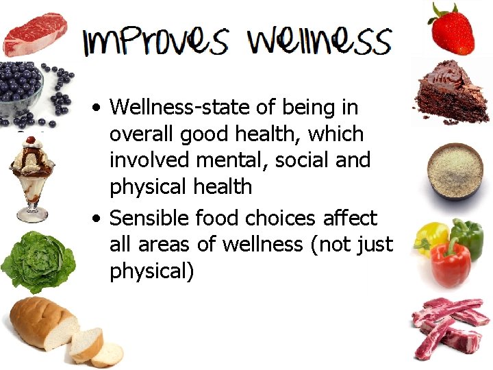  • Wellness-state of being in overall good health, which involved mental, social and