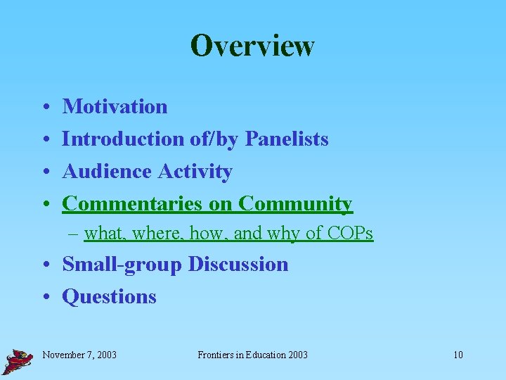 Overview • • Motivation Introduction of/by Panelists Audience Activity Commentaries on Community – what,