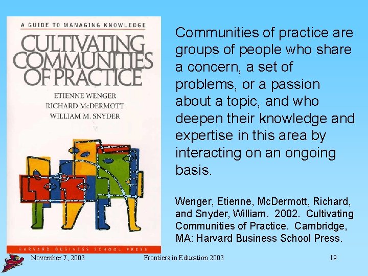 Communities of practice are groups of people who share a concern, a set of
