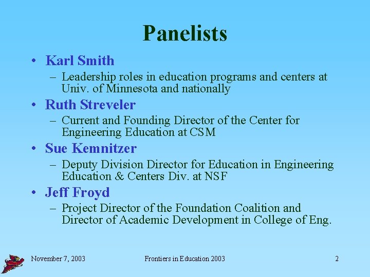 Panelists • Karl Smith – Leadership roles in education programs and centers at Univ.