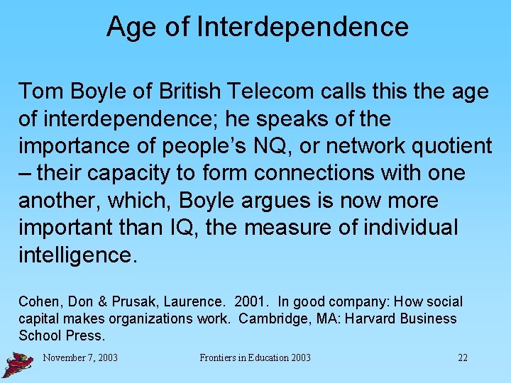 Age of Interdependence Tom Boyle of British Telecom calls this the age of interdependence;