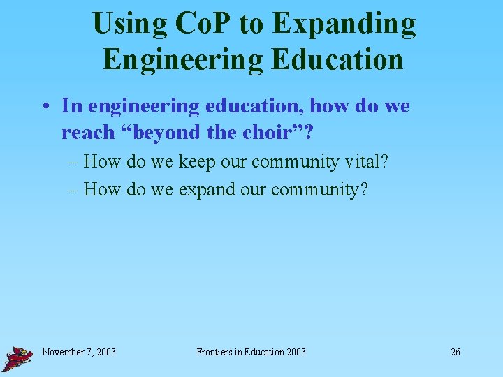 Using Co. P to Expanding Engineering Education • In engineering education, how do we