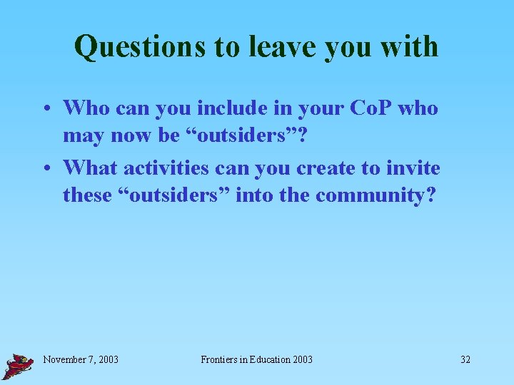 Questions to leave you with • Who can you include in your Co. P