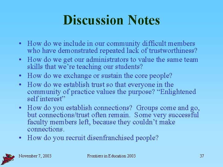 Discussion Notes • How do we include in our community difficult members who have
