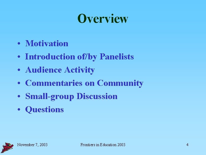 Overview • • • Motivation Introduction of/by Panelists Audience Activity Commentaries on Community Small-group