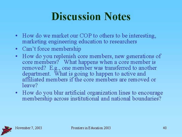 Discussion Notes • How do we market our COP to others to be interesting,