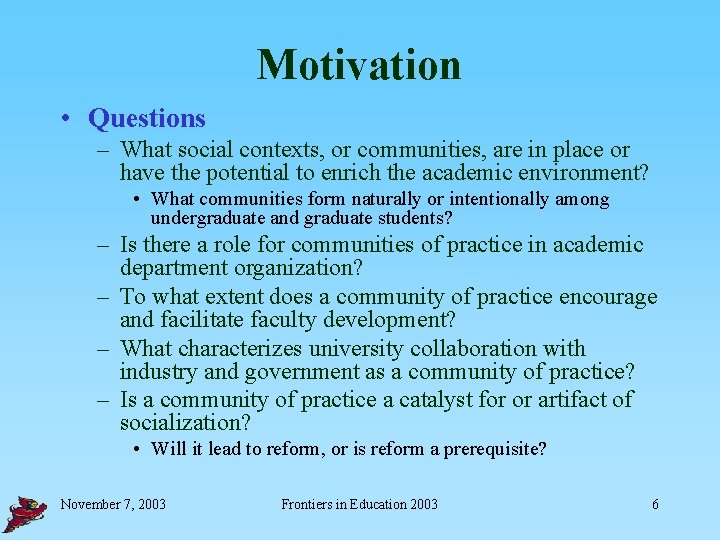 Motivation • Questions – What social contexts, or communities, are in place or have