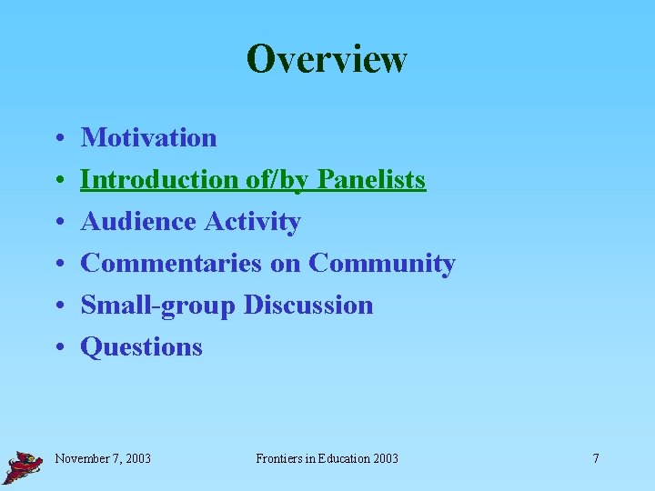 Overview • • • Motivation Introduction of/by Panelists Audience Activity Commentaries on Community Small-group