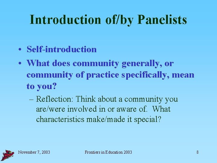 Introduction of/by Panelists • Self-introduction • What does community generally, or community of practice