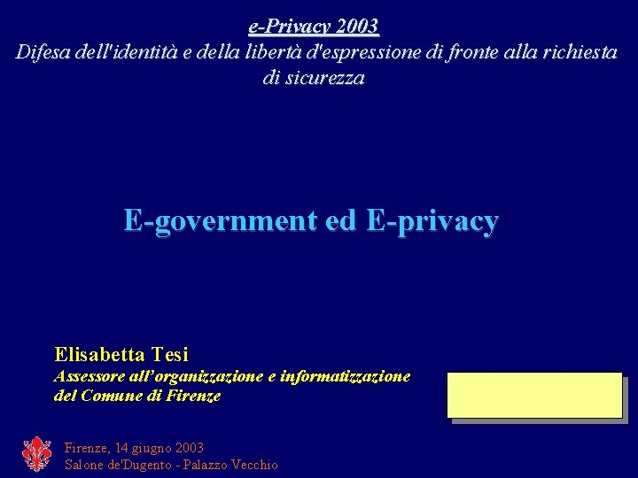 e-Privacy 2003 Difesa dell'identità e della libertà d'espressione di fronte alla richiesta di sicurezza